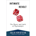 Intimate Revolt: The Powers and Limits of Psychoanalysis