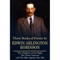 Three Books of Poems by Edwin Arlington Robinson