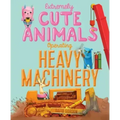 Extremely Cute Animals Operating Heavy Machinery