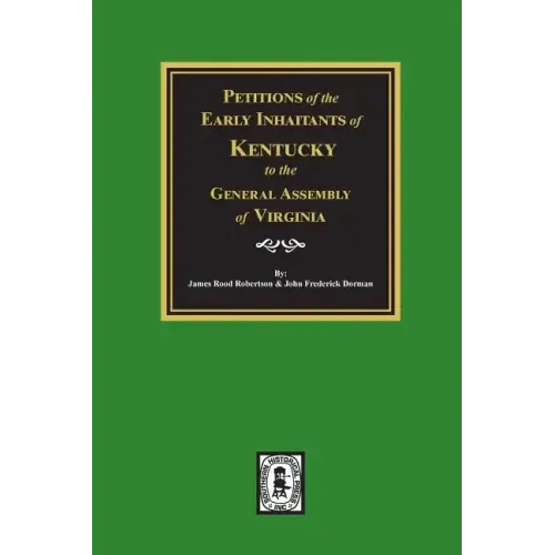 Petitions of the Early Inhabitants of Kentucky to the General Assembly of Virginia, 1769-1792.