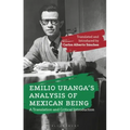 Emilio Uranga's Analysis of Mexican Being: A Translation and Critical Introduction