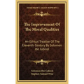 The Improvement of the Moral Qualities: An Ethical Treatise of the Eleventh Century by Solomon Ibn Gibirol