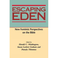 Escaping Eden: New Feminist Perspectives on the Bible