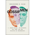 Gossip Men: J. Edgar Hoover, Joe McCarthy, Roy Cohn, and the Politics of Insinuation