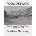 Woodstock: New Brunswick's Oldest Town Through the Years