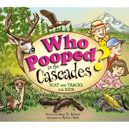 Who Pooped in the Cascades?: Scat and Tracks for Kids