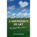 A Shepherd's Heart: The Book About Love....