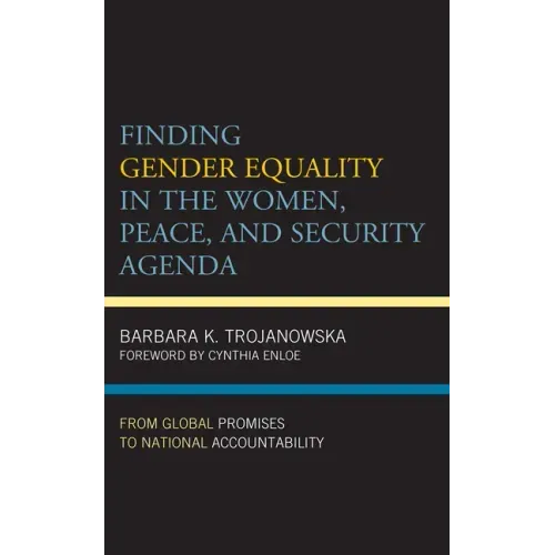 Finding Gender Equality in the Women, Peace, and Security Agenda: From Global Promises to National Accountability