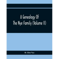 A Genealogy Of The Nye Family (Volume II)
