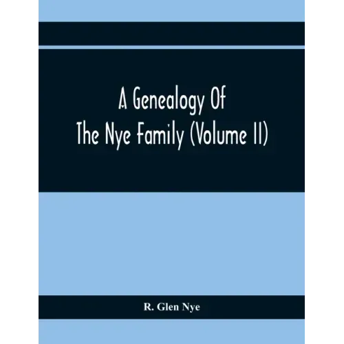 A Genealogy Of The Nye Family (Volume II)