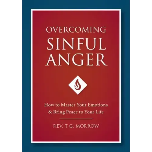 Overcoming Sinful Anger: How to Master Your Emotions and Bring Peace to Your Life