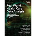 Real World Health Care Data Analysis: Causal Methods and Implementation Using SAS