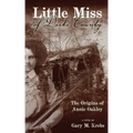 Little Miss of Darke County: The Origins of Annie Oakley