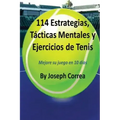 114 Estrategias, Tacticas Mentales y Ejercicios de Tenis: Mejore su juego en 10 dias
