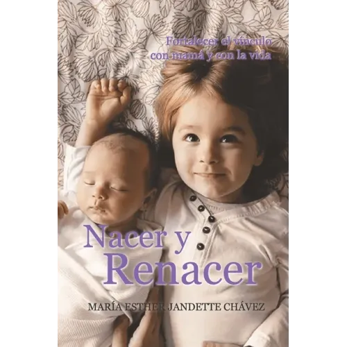 Nacer y Renacer: Fortalecer el vínculo con mamá y con la vida