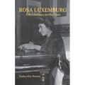 Rosa Luxemburg: A Revolutionary for Our Times