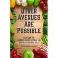Other Avenues Are Possible: Legacy of the People's Food System of the San Francisco Bay Area