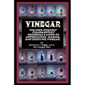 Vinegar: The User Friendly Standard Text, Reference and Guide to Appreciating, Making, and Enjoying Vinegar