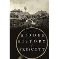 Hidden History of Prescott