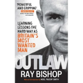 Outlaw: Learning Lessons the Hard Way as Britain's Most Wanted Man