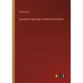 Apostles Preaching to Jews and Gentiles