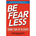 Be Fearless: Change Your Life in 28 Days