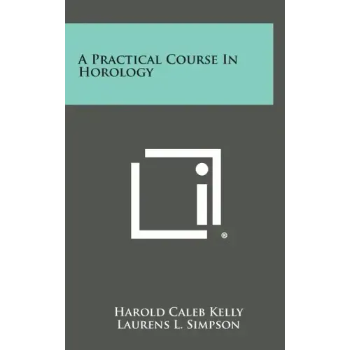 A Practical Course in Horology