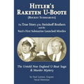 Hitler's Raketen U-Boote (Rocket Submarines), the True Story of the Steinhoff Brothers and the Nazi's First Submarine Launched Missiles: The Untold Ne