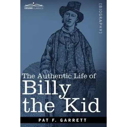 The Authentic Life of Billy the Kid