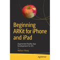 Beginning Arkit for iPhone and iPad: Augmented Reality App Development for IOS