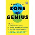 Find Your Zone of Genius: How to Redefine Intelligence, Become an Expert on Yourself, and Make Greatness a Given