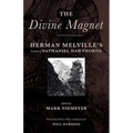 The Divine Magnet: Herman Melville's Letters to Nathaniel Hawthorne