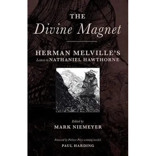 The Divine Magnet: Herman Melville's Letters to Nathaniel Hawthorne