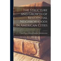 The Structure and Growth of Residential Neighborhoods in American Cities