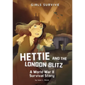 Hettie and the London Blitz: A World War II Survival Story