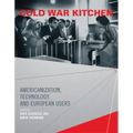 Cold War Kitchen: Americanization, Technology, and European Users