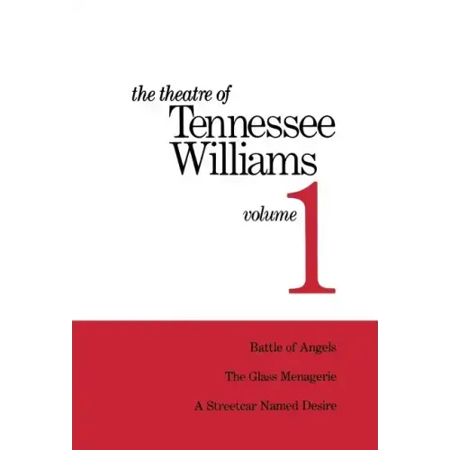 The Theatre of Tennessee Williams Volume 1