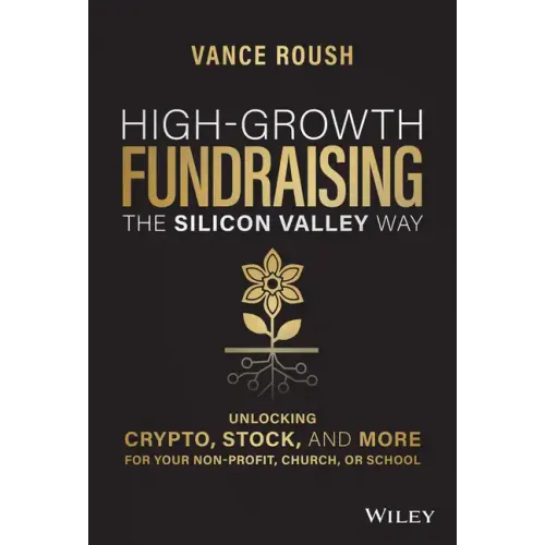 High-Growth Fundraising the Silicon Valley Way: Unlocking Stock, Crypto, and More for Your Non-Profit, Church, or School