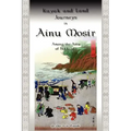Kayak and Land Journeys in Ainu Mosir: Among the Ainu of Hokkaido
