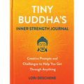 Tiny Buddha's Inner Strength Journal: Creative Prompts and Challenges to Help You Get Through Anything