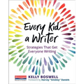 Every Kid a Writer: Strategies That Get Everyone Writing