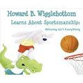 Howard B. Wigglebottom Learns about Sportsmanship: Winning Isn't Everything