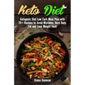 Keto Diet: Ketogenic Diet Low Carb Meal Plan with 70+ Recipes to Avoid Mistakes, Burn Body Fat and Lose Weight Fast!