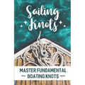 Sailing Knots: Master Fundamental Boating Knots
