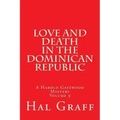 Love And Death In The Dominican Republic: A Harold Gatewood Mystery Volume 9