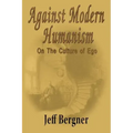 Against Modern Humanism: On the Culture of Ego