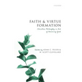 Faith and Virtue Formation: Christian Philosophy in Aid of Becoming Good