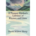 A Pioneer Alaskan's Lifetime of Rhymes and Lines