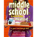 Middle School Is Worse Than Meatloaf: A Year Told Through Stuff