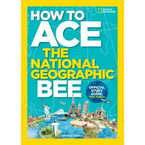 How to Ace the National Geographic Bee, Official Study Guide, Fifth Edition